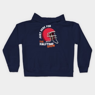 JUST HERE FOR THE HALFTIME SHOW Kids Hoodie